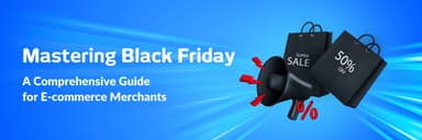 Mastering Black Friday: A Comprehensive Guide for E-commerce Merchants