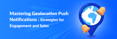 Mastering Geolocation Push Notifications: Strategies for Engagement and Sales