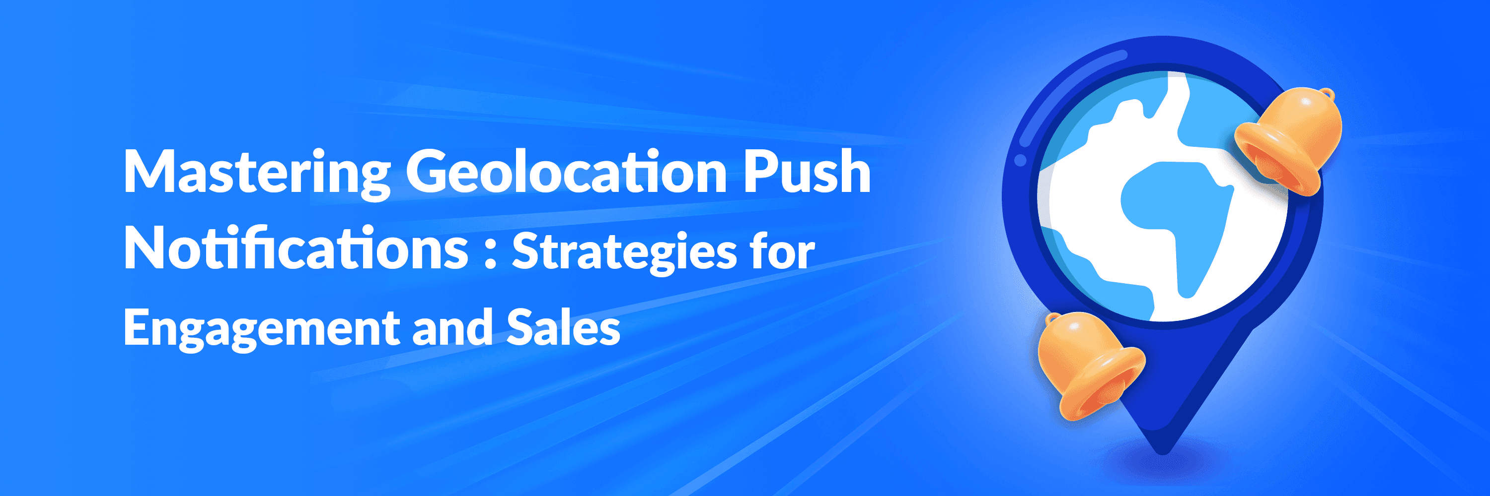 mastering-geolocation-push-notifications-strategies-for-engagement-and-sales