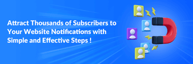 “Increase your website notifications subscriptions: Irresistible strategies!”