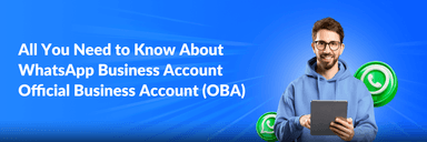 All You Need to Know About WhatsApp Business Account | Official Business Account (OBA)