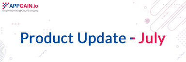 Product Updates – July: New Features That You Should Not Miss